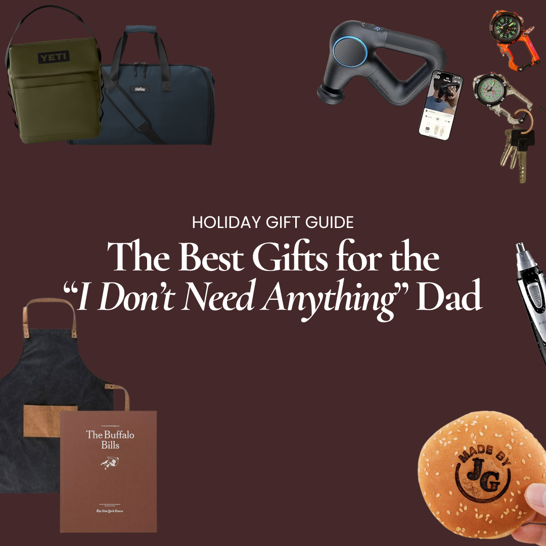 The Best Gifts for Dad (Yes… Even the “I Don’t Need Anything” Dad)